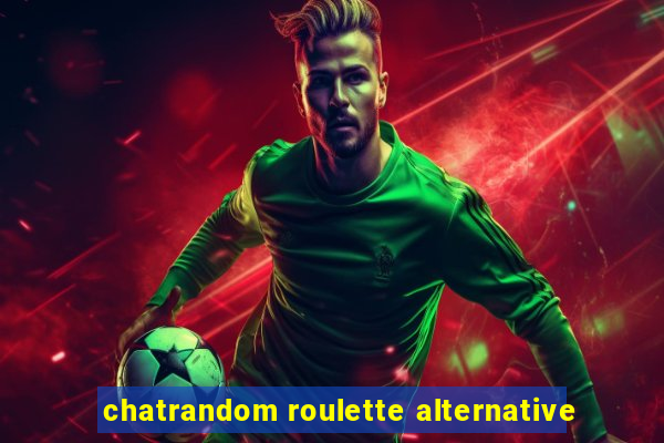 chatrandom roulette alternative